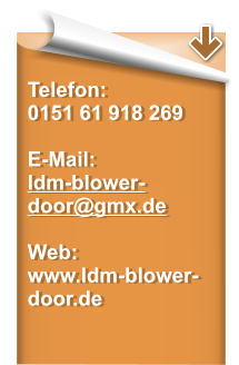Telefon: 0151 61 918 269  E-Mail: ldm-blower-door@gmx.de  Web: www.ldm-blower-door.de